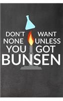 Don't Want None Unless You Got Bunsen