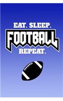 Eat, Sleep, Football, Repeat
