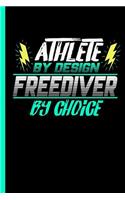 Athlete By Design Freediver By Choice: Notebook & Journal Or Diary For Freediving Lovers - Take Your Notes Or Gift It To Buddies, College Ruled Paper (120 Pages, 6x9")