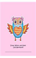 Draw, Write, and Spell Owl Workbook: Blank Creative Writing Practice Sheets College Ruled Owl Notebook Gift