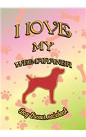 I Love My Weimaraner - Dog Owner Notebook: Doggy Style Designed Pages for Dog Owner to Note Training Log and Daily Adventures.