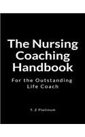 The Nursing Coaching Handbook: For the Outstanding Life Coach