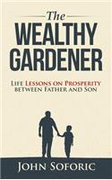 The Wealthy Gardener: Life Lessons on Prosperity Between Father and Son