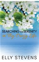 Searching for Serenity in My Crazy Life