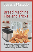 Bread Machine tips and tricks