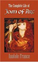 Complete Life of Joan of Arc (Volumes I and II)