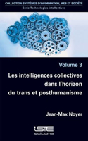 Les intelligences collectives dans l'horizon du trans et posthumanisme