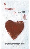 A Reason To Love Me