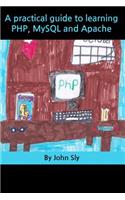 Practical Guide to Learning Php, MySQL and Apache