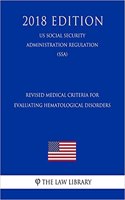 Revised Medical Criteria for Evaluating Hematological Disorders (Us Social Security Administration Regulation) (Ssa) (2018 Edition)