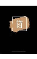 Joshua 1: 9: Composition Notebook: Wide Ruled(149 Composition Notebook: Wide Ruled)