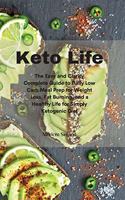 Keto Life: The Easy and Clarity Complete Guide to Daily Low Carb Meal Prep for Weight Loss, Fat Burning, and a Healthy Life for Simply Ketogenic Diet