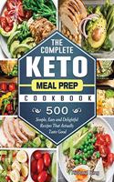 The Complete Keto Meal Prep Cookbook