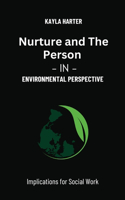 Nurture and the Person-in-Environment Perspective