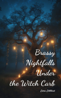 Brassy Nightfalls Under the Witch Carb