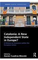 Catalonia: A New Independent State in Europe?: A Debate on Secession within the European Union