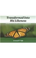 Transformed Into His Likeness