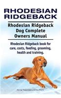 Rhodesian Ridgeback. Rhodesian Ridgeback Dog Complete Owners Manual. Rhodesian Ridgeback book for care, costs, feeding, grooming, health and training.