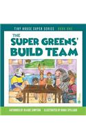 The Super Greens' Build Team