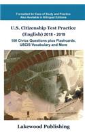 U.S. Citizenship Test Practice (English) 2018 - 2019: 100 Civics Questions Plus Flashcards, Uscis Vocabulary and More