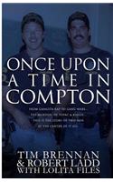 Once Upon a Time in Compton: From Gangsta Rap to Gang Wars...the Murders of Tupac & Biggie....This Is the Story of Two Men at the Center of It All