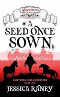 Seed Once Sown - A Misplaced Adventures Novel