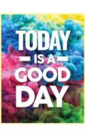 Today Is a Good Day: Journals with Quotes