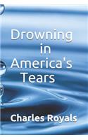 Drowning in America's Tears