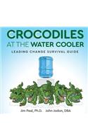 Crocodiles at the Water Cooler: Leading Change Survival Guide (Color)
