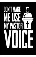 Don't Make Me Use My Pastor Voice: Funny Preacher Appreciation Gift Journal