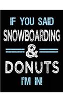 If You Said Snowboarding & Donuts I'm in: Blank Sketch, Draw and Doodle Book