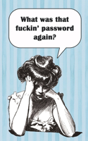 What was that fuckin' password again?