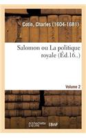 Salomon Ou La Politique Royale. Volume 2