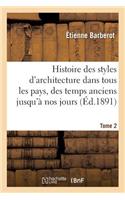 Histoire Des Styles d'Architecture Dans Tous Les Pays, Depuis Les Temps Anciens À Nos Jours Tome 2