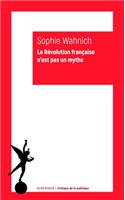 La Revolution Francaise n'Est Pas Un Mythe