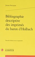 Bibliographie Descriptive Des Imprimes Du Baron d'Holbach: (8 Dictionnaires Et Syntheses)