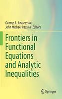 Frontiers in Functional Equations and Analytic Inequalities