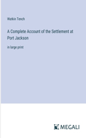 A Complete Account of the Settlement at Port Jackson