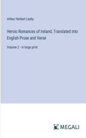 Heroic Romances of Ireland, Translated into English Prose and Verse