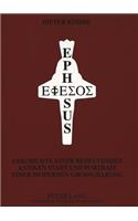 Ephesus -: Geschichte Einer Bedeutenden Antiken Stadt Und Portrait Einer Modernen Großgrabung Im 102. Jahr Der Wiederkehr Des Beginnes Oesterreichischer Forsch