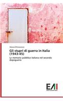 Gli Stupri Di Guerra in Italia (1943-45): (Italian)