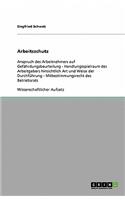 Arbeitsschutz. Anspruch des Arbeitnehmers auf Gefährdungsbeurteilung, Handlungsspielraum des Arbeitgebers und Mitbestimmungsrecht des Betriebsrats