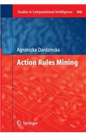 Action Rules Mining: (468 Studies in Computational Intelligence)