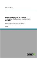 Assess how the rise of China is re-shaping the business environment for MNEs.