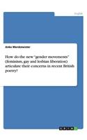 How do the new gender movements (feminism, gay and lesbian liberation) articulate their concerns in recent British poetry?