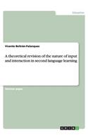 A theoretical revision of the nature of input and interaction in second language learning