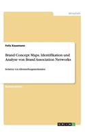 Brand Concept Maps. Identifikation und Analyse von Brand Association Networks: Isolation von Alleinstellungsmerkmalen(German)