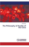 The Philosophy of Duality of the Cross: (English)