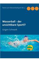 Wasserball - der unsichtbare Sport!?