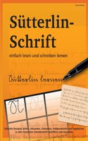 Sütterlin-Schrift einfach lesen und schreiben lernen: Sütterlin Rezepte, Briefe, Urkunden, Chroniken, Feldpostbriefe und Tagebücher in alter Deutscher Schreibschrift entziffern und verstehen